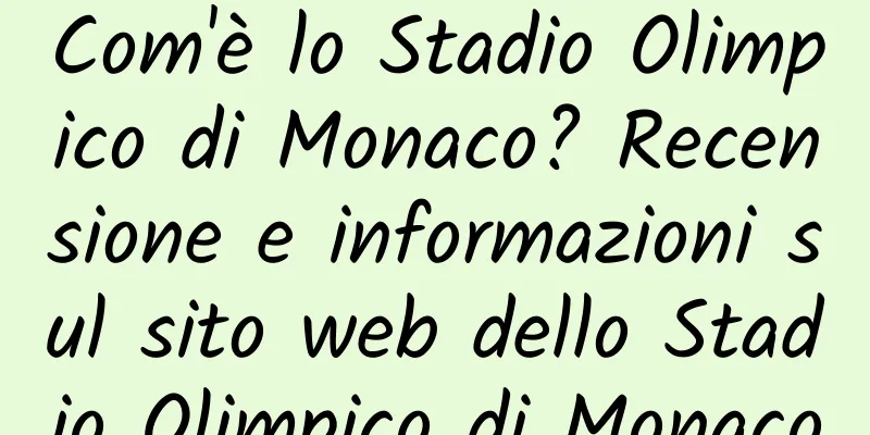 Com'è lo Stadio Olimpico di Monaco? Recensione e informazioni sul sito web dello Stadio Olimpico di Monaco
