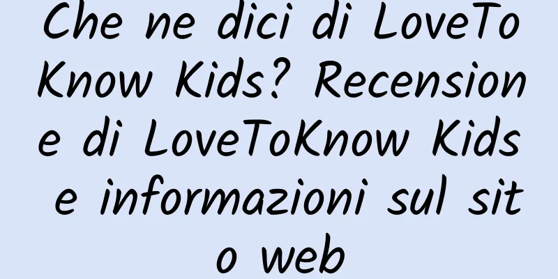 Che ne dici di LoveToKnow Kids? Recensione di LoveToKnow Kids e informazioni sul sito web