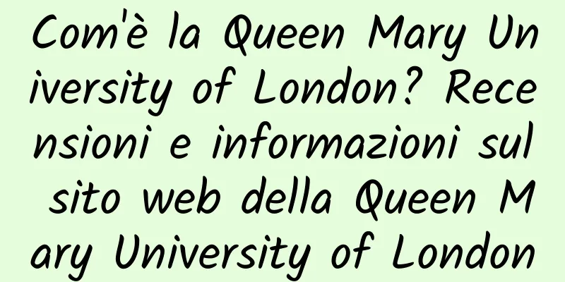 Com'è la Queen Mary University of London? Recensioni e informazioni sul sito web della Queen Mary University of London