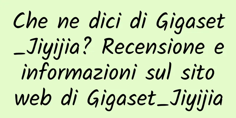 Che ne dici di Gigaset_Jiyijia? Recensione e informazioni sul sito web di Gigaset_Jiyijia