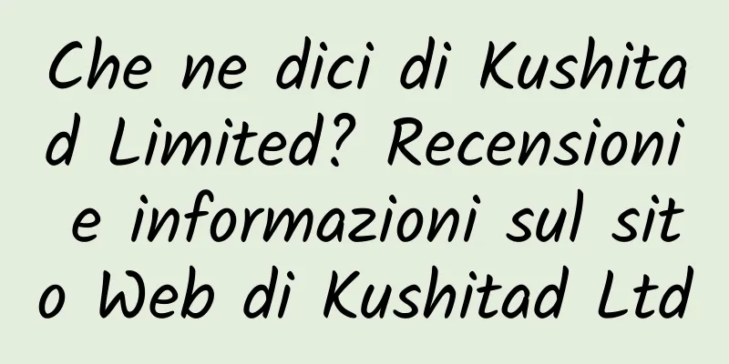 Che ne dici di Kushitad Limited? Recensioni e informazioni sul sito Web di Kushitad Ltd