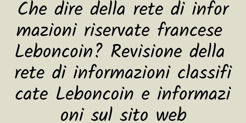 Che dire della rete di informazioni riservate francese Leboncoin? Revisione della rete di informazioni classificate Leboncoin e informazioni sul sito web