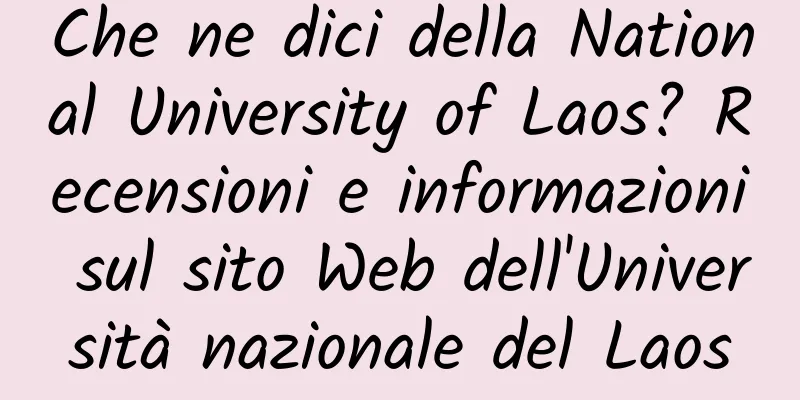 Che ne dici della National University of Laos? Recensioni e informazioni sul sito Web dell'Università nazionale del Laos