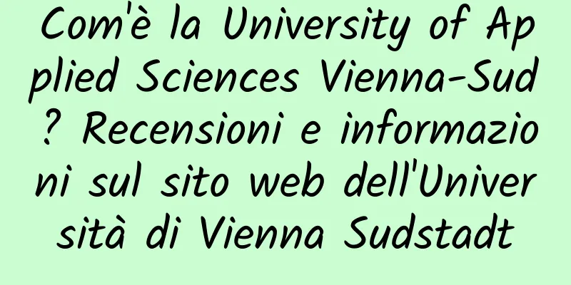 Com'è la University of Applied Sciences Vienna-Sud? Recensioni e informazioni sul sito web dell'Università di Vienna Sudstadt