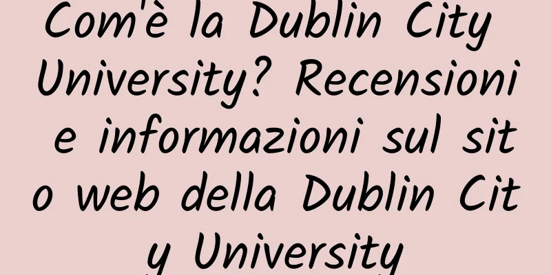 Com'è la Dublin City University? Recensioni e informazioni sul sito web della Dublin City University