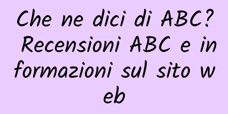 Che ne dici di ABC? Recensioni ABC e informazioni sul sito web