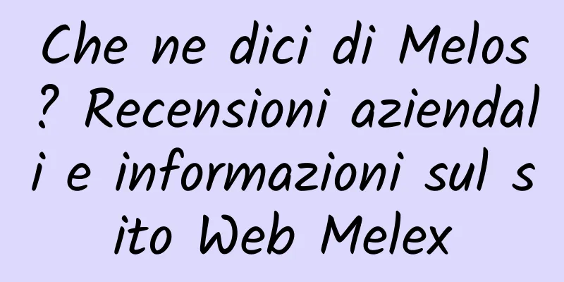 Che ne dici di Melos? Recensioni aziendali e informazioni sul sito Web Melex