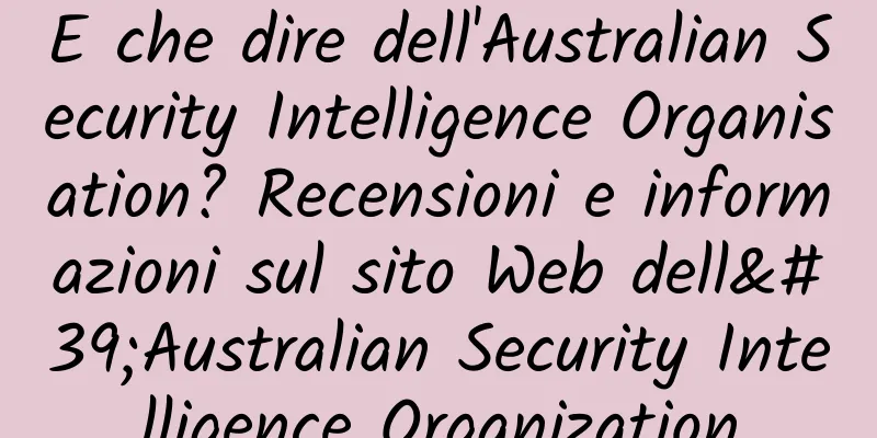 E che dire dell'Australian Security Intelligence Organisation? Recensioni e informazioni sul sito Web dell'Australian Security Intelligence Organization