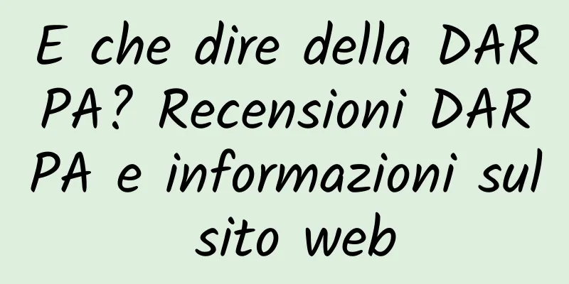 E che dire della DARPA? Recensioni DARPA e informazioni sul sito web