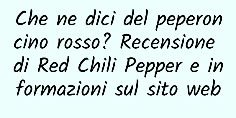 Che ne dici del peperoncino rosso? Recensione di Red Chili Pepper e informazioni sul sito web