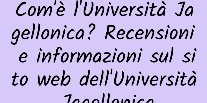 Com'è l'Università Jagellonica? Recensioni e informazioni sul sito web dell'Università Jagellonica
