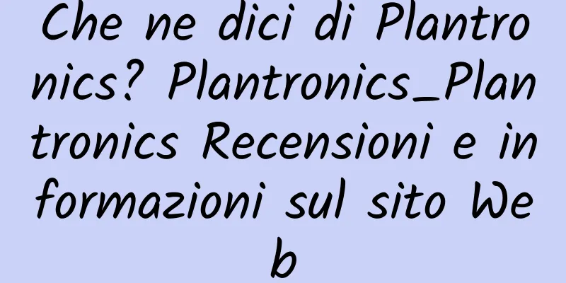 Che ne dici di Plantronics? Plantronics_Plantronics Recensioni e informazioni sul sito Web