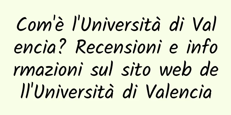 Com'è l'Università di Valencia? Recensioni e informazioni sul sito web dell'Università di Valencia