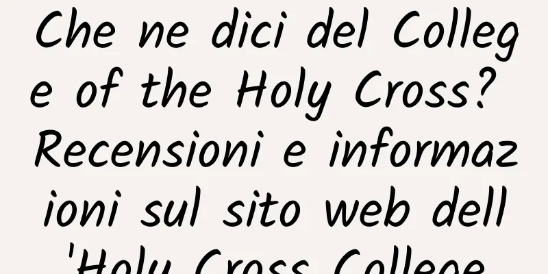 Che ne dici del College of the Holy Cross? Recensioni e informazioni sul sito web dell'Holy Cross College