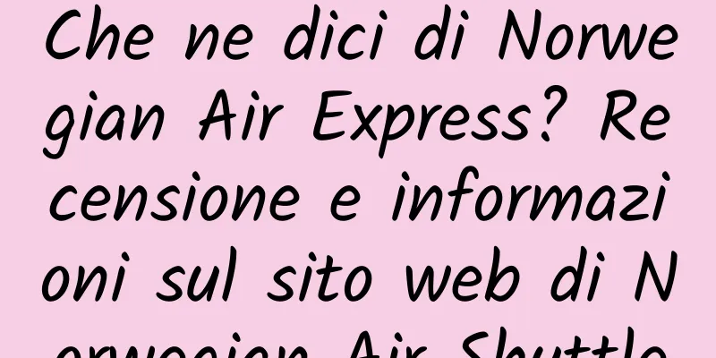 Che ne dici di Norwegian Air Express? Recensione e informazioni sul sito web di Norwegian Air Shuttle