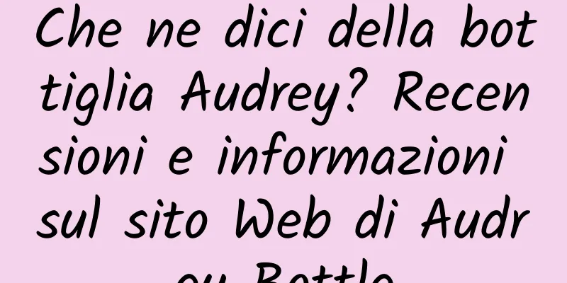Che ne dici della bottiglia Audrey? Recensioni e informazioni sul sito Web di Audrey Bottle