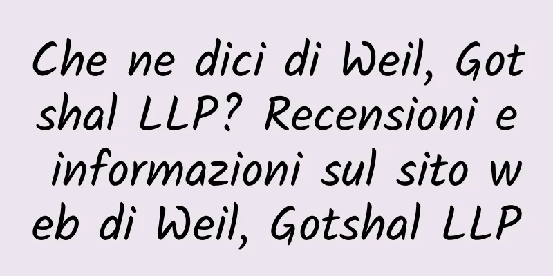 Che ne dici di Weil, Gotshal LLP? Recensioni e informazioni sul sito web di Weil, Gotshal LLP