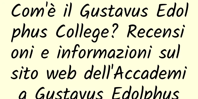 Com'è il Gustavus Edolphus College? Recensioni e informazioni sul sito web dell'Accademia Gustavus Edolphus