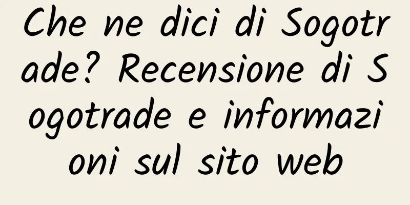 Che ne dici di Sogotrade? Recensione di Sogotrade e informazioni sul sito web