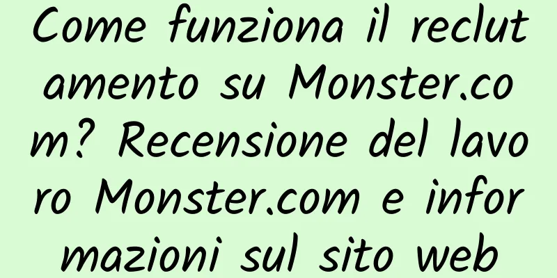 Come funziona il reclutamento su Monster.com? Recensione del lavoro Monster.com e informazioni sul sito web