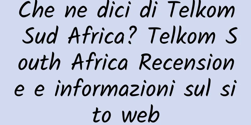Che ne dici di Telkom Sud Africa? Telkom South Africa Recensione e informazioni sul sito web