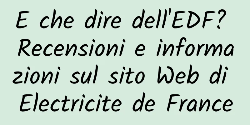 E che dire dell'EDF? Recensioni e informazioni sul sito Web di Electricite de France
