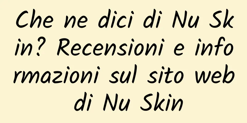 Che ne dici di Nu Skin? Recensioni e informazioni sul sito web di Nu Skin