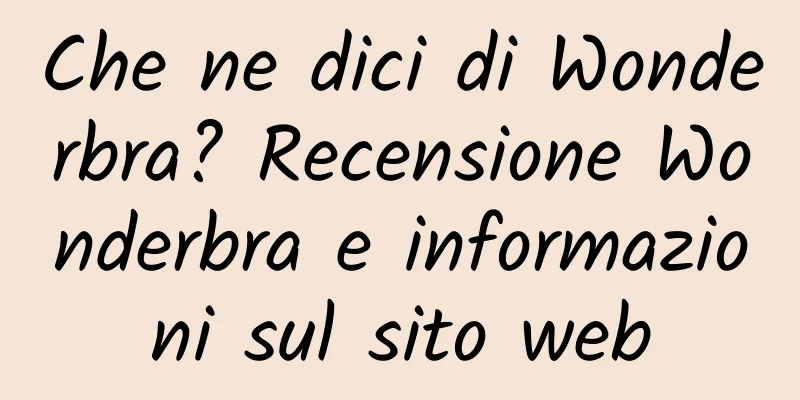 Che ne dici di Wonderbra? Recensione Wonderbra e informazioni sul sito web