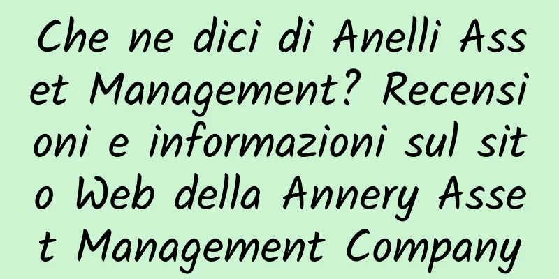 Che ne dici di Anelli Asset Management? Recensioni e informazioni sul sito Web della Annery Asset Management Company