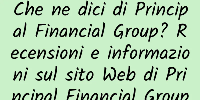 Che ne dici di Principal Financial Group? Recensioni e informazioni sul sito Web di Principal Financial Group