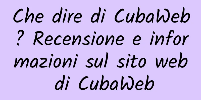 Che dire di CubaWeb? Recensione e informazioni sul sito web di CubaWeb