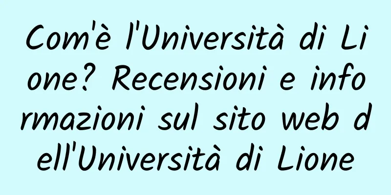Com'è l'Università di Lione? Recensioni e informazioni sul sito web dell'Università di Lione