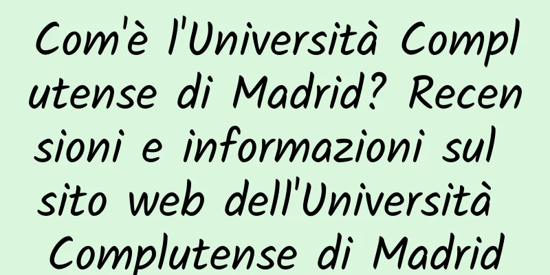 Com'è l'Università Complutense di Madrid? Recensioni e informazioni sul sito web dell'Università Complutense di Madrid