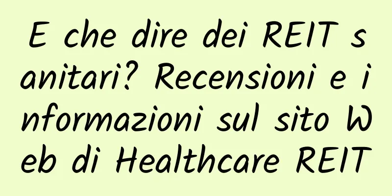 E che dire dei REIT sanitari? Recensioni e informazioni sul sito Web di Healthcare REIT