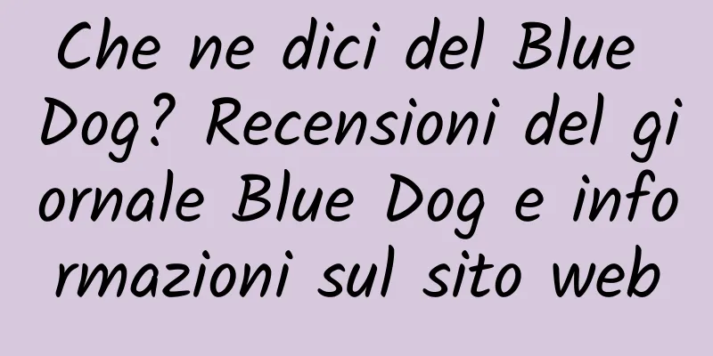 Che ne dici del Blue Dog? Recensioni del giornale Blue Dog e informazioni sul sito web