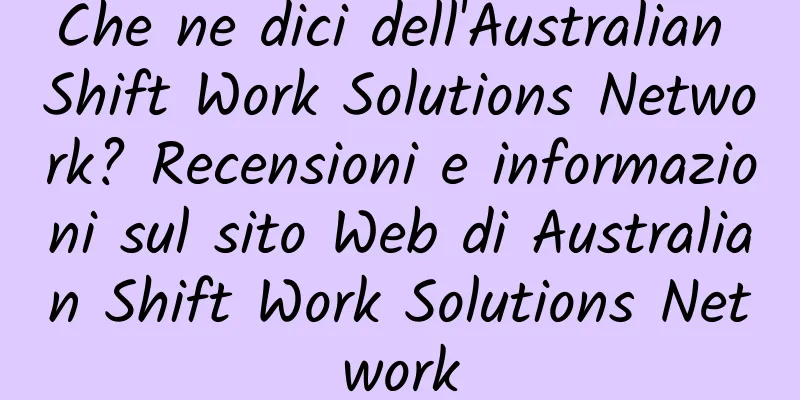 Che ne dici dell'Australian Shift Work Solutions Network? Recensioni e informazioni sul sito Web di Australian Shift Work Solutions Network