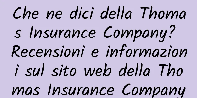 Che ne dici della Thomas Insurance Company? Recensioni e informazioni sul sito web della Thomas Insurance Company