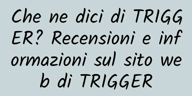 Che ne dici di TRIGGER? Recensioni e informazioni sul sito web di TRIGGER