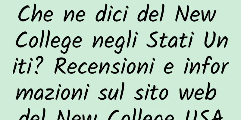 Che ne dici del New College negli Stati Uniti? Recensioni e informazioni sul sito web del New College USA