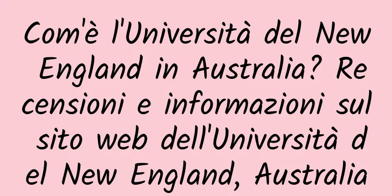 Com'è l'Università del New England in Australia? Recensioni e informazioni sul sito web dell'Università del New England, Australia