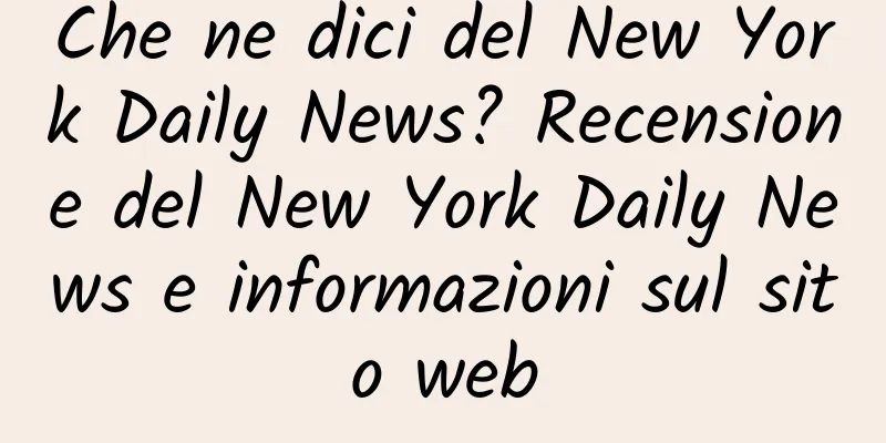 Che ne dici del New York Daily News? Recensione del New York Daily News e informazioni sul sito web