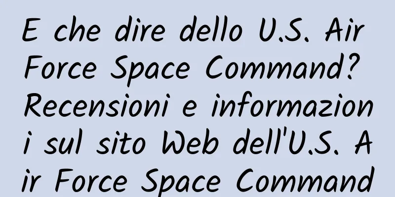 E che dire dello U.S. Air Force Space Command? Recensioni e informazioni sul sito Web dell'U.S. Air Force Space Command
