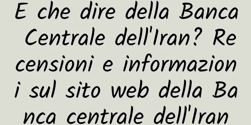 E che dire della Banca Centrale dell'Iran? Recensioni e informazioni sul sito web della Banca centrale dell'Iran