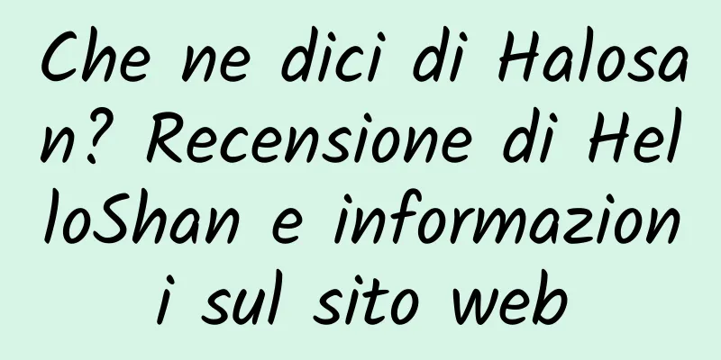 Che ne dici di Halosan? Recensione di HelloShan e informazioni sul sito web