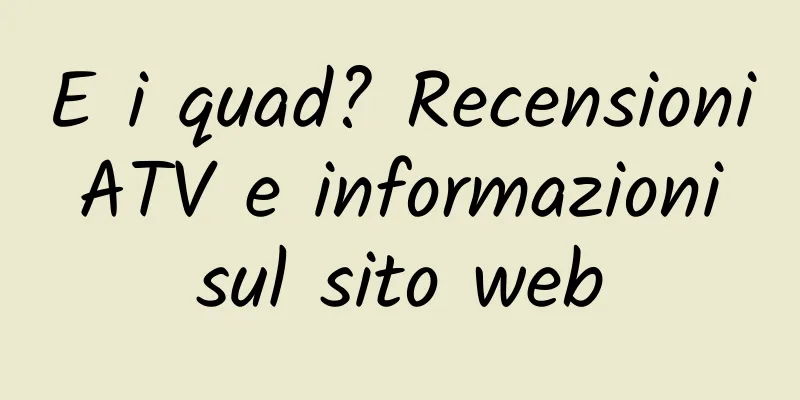 E i quad? Recensioni ATV e informazioni sul sito web
