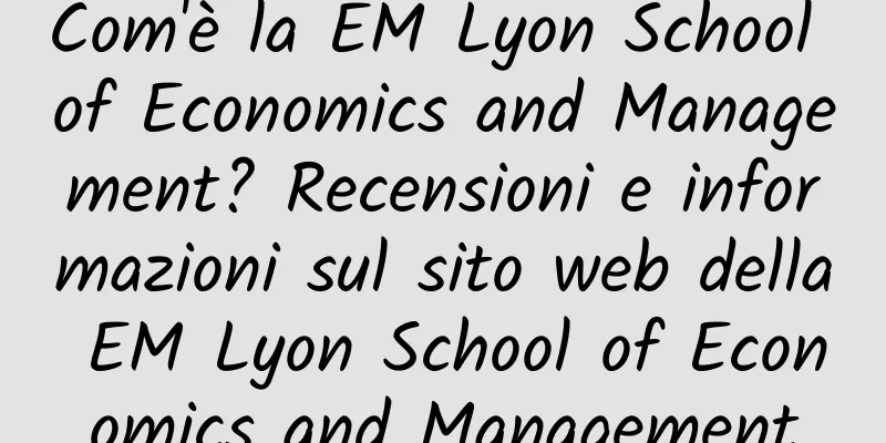 Com'è la EM Lyon School of Economics and Management? Recensioni e informazioni sul sito web della EM Lyon School of Economics and Management