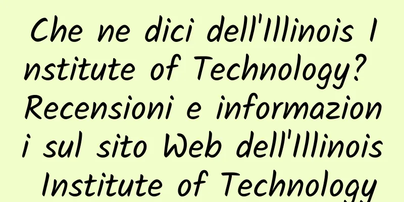 Che ne dici dell'Illinois Institute of Technology? Recensioni e informazioni sul sito Web dell'Illinois Institute of Technology