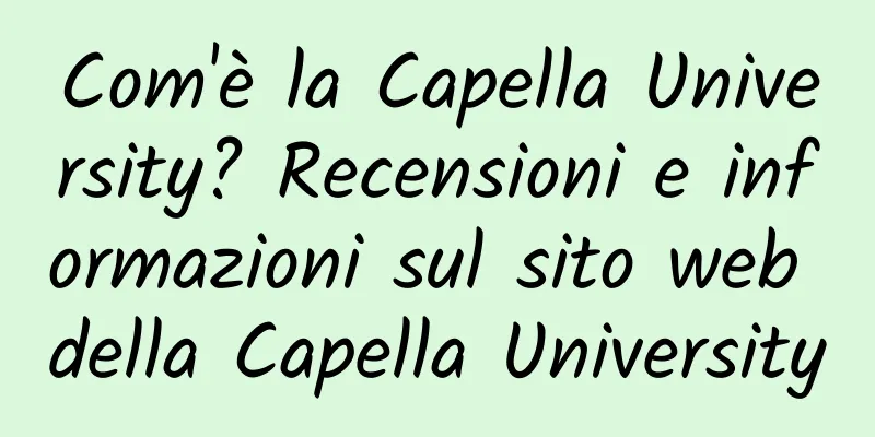 Com'è la Capella University? Recensioni e informazioni sul sito web della Capella University