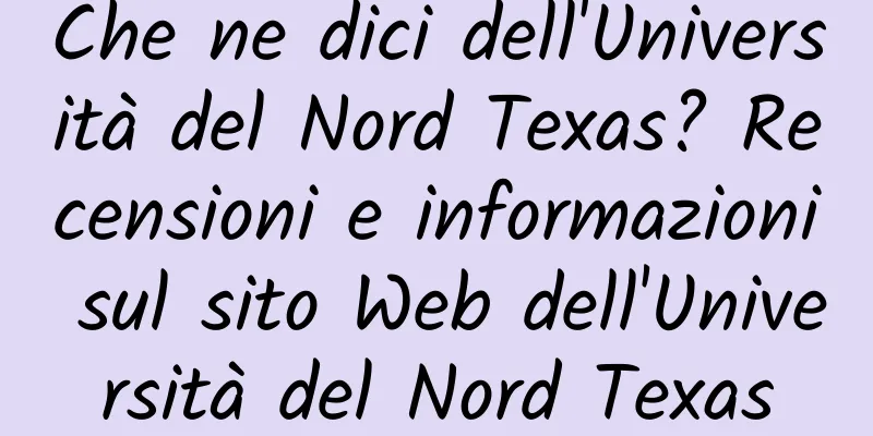 Che ne dici dell'Università del Nord Texas? Recensioni e informazioni sul sito Web dell'Università del Nord Texas