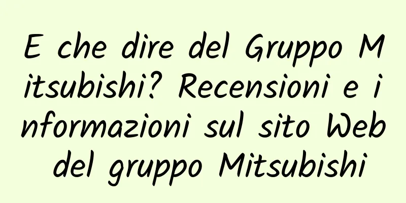 E che dire del Gruppo Mitsubishi? Recensioni e informazioni sul sito Web del gruppo Mitsubishi